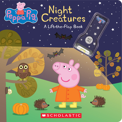 Night Creatures: A Lift-The-Flap Book (Peppa Pig) - Scholastic
