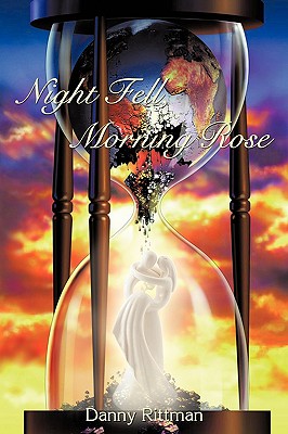 Night Fell, Morning Rose - Rittman, Danny