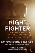 Night Fighter: An Insider's Story of Special Ops from Korea to Seal Team 6
