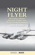 Night Flyer: Pioneering Airborne Electronic Warfare with the 100 Group Mosquitos