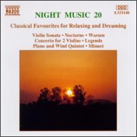 Night Music 20, Classical Favourites for Relaxing and Dreaming - Accademia Ziliniana; Camerata Cassovia; Capella Istropolitana; Concentus Hungaricus; Eder Quartet; Idil Biret (piano);...