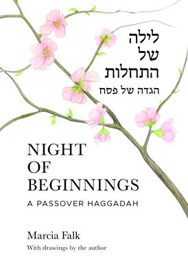 Night of Beginnings: A Passover Haggadah - Falk, Marcia