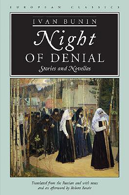 Night of Denial: Stories and Novellas - Bunin, Ivan, and Bowie, Robert (Translated by)