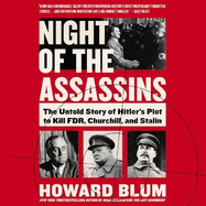 Night of the Assassins: The Untold Story of Hitler's Plot to Kill Fdr, Churchill, and Stalin