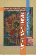 Night Owl Tales: Short Stories, and Poems for the Young and Young at Heart