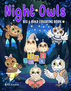Night Owls Big & Bold Coloring Book: 30 Adorable Illustrations To Color With Big, Simple Designs, Perfect For Kids & Adults.
