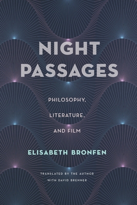 Night Passages: Philosophy, Literature, and Film - Bronfen, Elisabeth, and Brenner, David (Translated by)