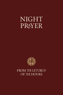 Night Prayer: From the Liturgy of the Hours