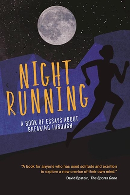 Night Running: A Book of Essays about Breaking Through - Danko, Pete, and Eiland, Kelsey, and Ford, Bonnie