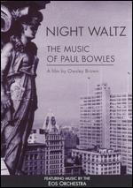 Night Waltz: The Music of Paul Bowles