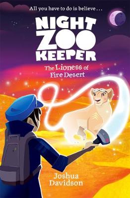 Night Zookeeper: The Lioness of Fire Desert - Davidson, Joshua, and Clare, Giles