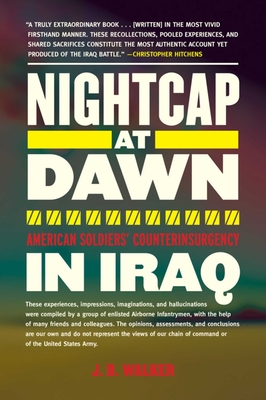 Nightcap at Dawn: American Soldiers' Counterinsurgency in Iraq - Walker, J B