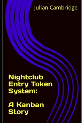 Nightclub Entry Token System: A Kanban Story - Cambridge, Julian