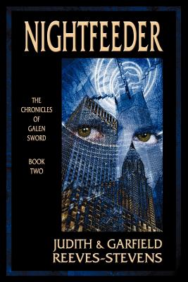 Nightfeeder: The Chronicles of Galen Sword, Book 2 - Reeves-Stevens, Judith, and Reeves-Stevens, Garfield