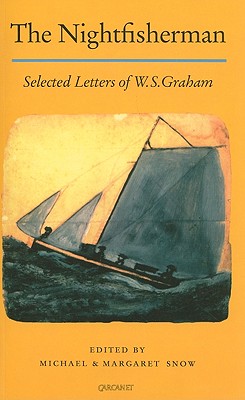 Nightfisherman: Selected Letters: Selected Letters of W.S. Graham - Graham, W S