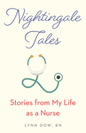 Nightingale Tales: Stories from My Life as a Nurse