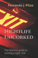 Nightlife Uncorked: The hilarious guide to running a night club