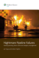 Nightmare Pipeline Failures: Fantasy Planning, Black Swans and Integrity Management
