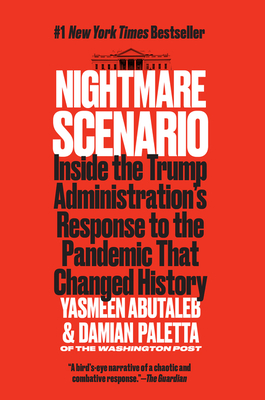 Nightmare Scenario: Inside the Trump Administration's Response to the Pandemic That Changed History - Abutaleb, Yasmeen, and Paletta, Damian