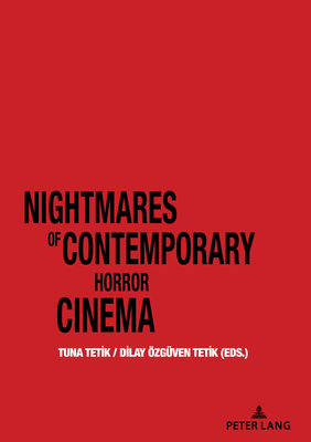 Nightmares of Contemporary Horror Cinema - Tetik, Tuna, and zgven Tetik, Dilay