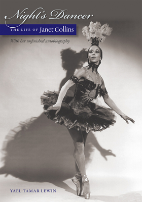 Night's Dancer: The Life of Janet Collins - Lewin, Yael Tamar, and Collins, Janet