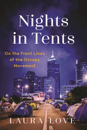 Nights in Tents: On the Front Lines of the Occupy Movement