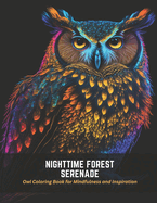 Nighttime Forest Serenade: Owl Coloring Book for Mindfulness and Inspiration