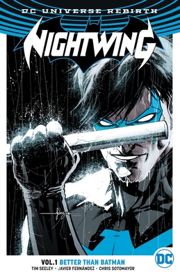 Nightwing, Volume 1: Better Than Batman (Rebirth) - Seeley, Tim