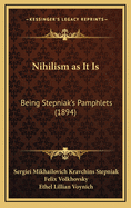 Nihilism as It Is: Being Stepniak's Pamphlets (1894)