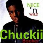 Niice 'n Wiild - Chuckii Booker