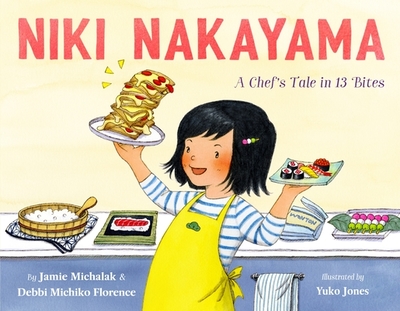 Niki Nakayama: A Chef's Tale in 13 Bites - Florence, Debbi Michiko, and Michalak, Jamie