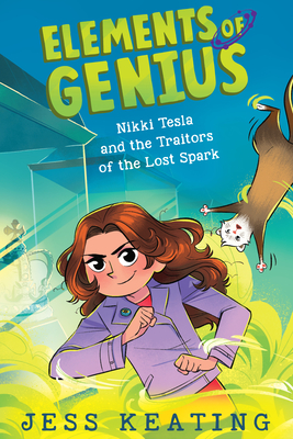 Nikki Tesla and the Traitors of the Lost Spark (Elements of Genius #3): Volume 3 - Keating, Jess