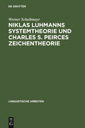 Niklas Luhmanns Systemtheorie Und Charles S. Peirces Zeichentheorie