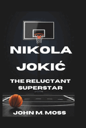 Nikola Joki: The Reluctant Superstar