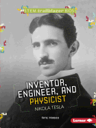 Nikola Tesla: Inventor Engineer and Physicist