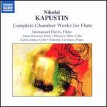 Nikolai Kapustin: Complete Chamber Works for Flute