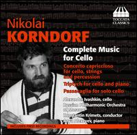 Nikolai Korndorf: Complete Music for Cello - Alexander Ivashkin; Alexander Ivashkin (cello); Anya Alexeyev (piano); Moscow Philharmonic Orchestra;...