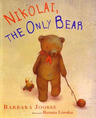 Nikolai, the Only Bear - Joosse, Barbara M