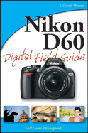 Nikon D60 Digital Field Guide - Thomas, J Dennis