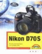 Nikon D70s, Von Der Guten Aufnahme Zum Perfekten Bild, Kamerahandbuch, Fotoschule Und Bildbearbeitung Michael Gradias - Michael Gradias