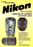 Nikon Pro-Guide: Nikkor AF Lenses and Their Uses - Clements, John