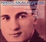Nikos Skalkottas: World Premiere Recordings, 1949-2019