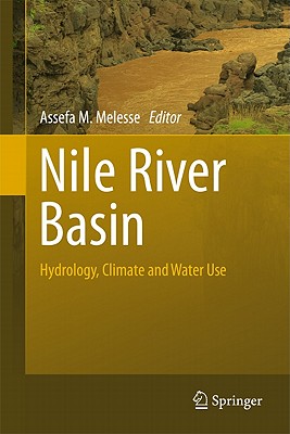 Nile River Basin: Hydrology, Climate and Water Use - Melesse, Assefa M. (Editor)