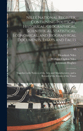 Niles' National Register, Containing Political, Historical, Geographical, Scientifical, Statistical, Economical, and Biographical Documents, Essays and Facts: Together With Notices of the Arts and Manufactures, and a Record of the Events of the Times; 68