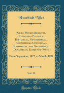 Niles' Weekly Register, Containing Political, Historical, Geographical, Scientifical, Statistical, Economical, and Biographical Documents, Essays and Facts, Vol. 33: From September, 1827, to March, 1828 (Classic Reprint)
