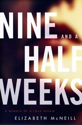 Nine and a Half Weeks - McNeill, Elizabeth