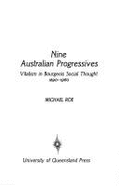 Nine Australian progressives : vitalism in bourgeois social thought, 1890-1960