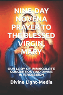 Nine-Day Novena Prayer to the Blessed Virgin, Mary: Our Lady of Immaculate Conception and Divine Intercession