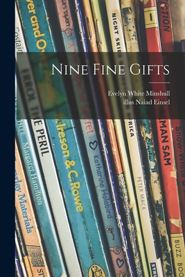 Nine Fine Gifts - Minshull, Evelyn White, and Einsel, Naiad Illus (Creator)