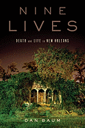 Nine Lives: Death and Life in New Orleans - Baum, Dan